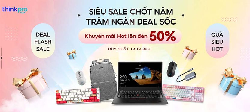 Siêu Sale Chốt Năm, Trăm Ngàn Deal Sốc Với Khuyến Mại Lên Tới 50% Tại ThinkPro (Duy nhất 12.12.2021)